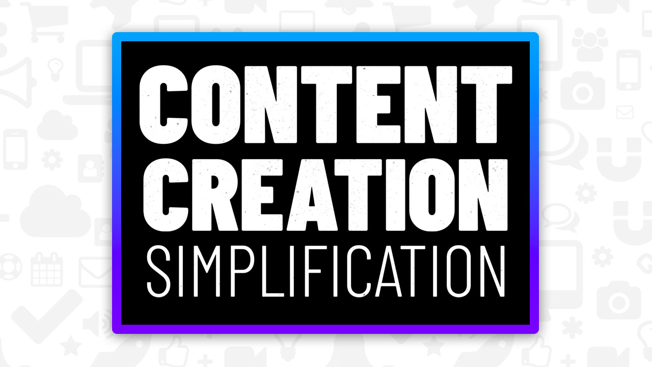 Content Creation Simplification