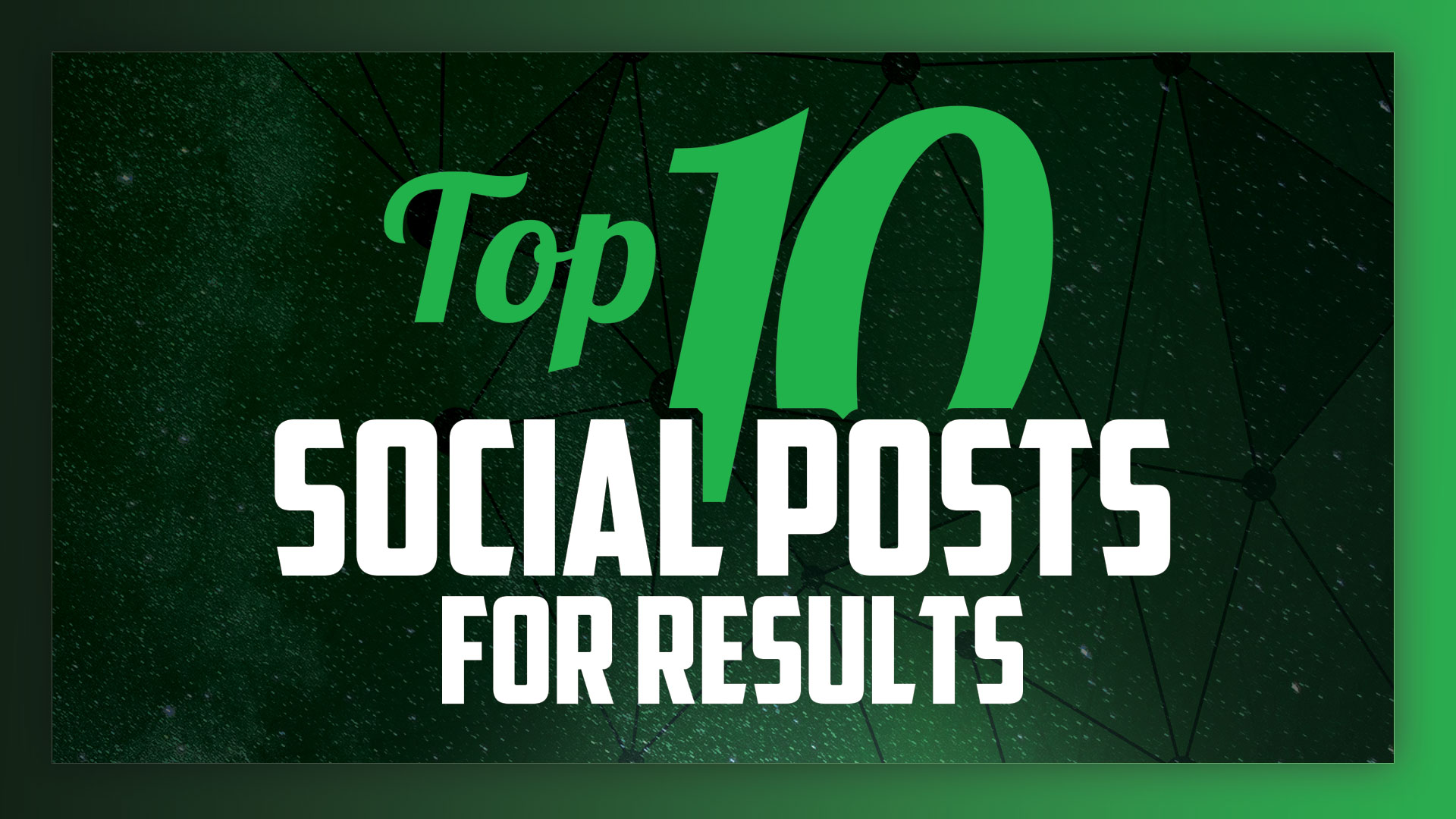 Top 10 Social Posts For Results